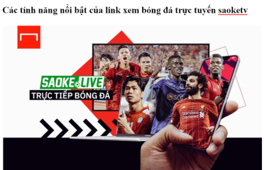 Tổng quan về saoketv- Nền tảng bóng đá hàng đầu Việt Nam